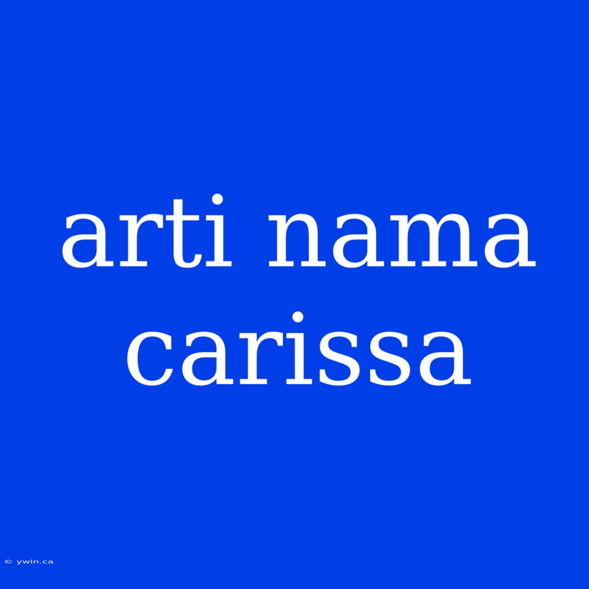 Arti Nama Carissa