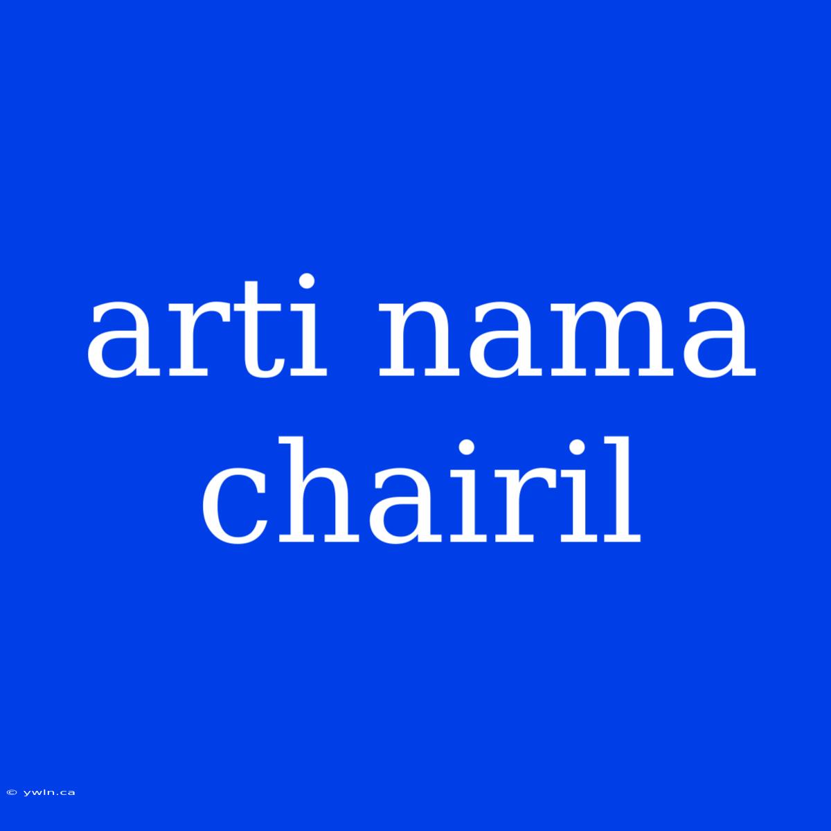 Arti Nama Chairil