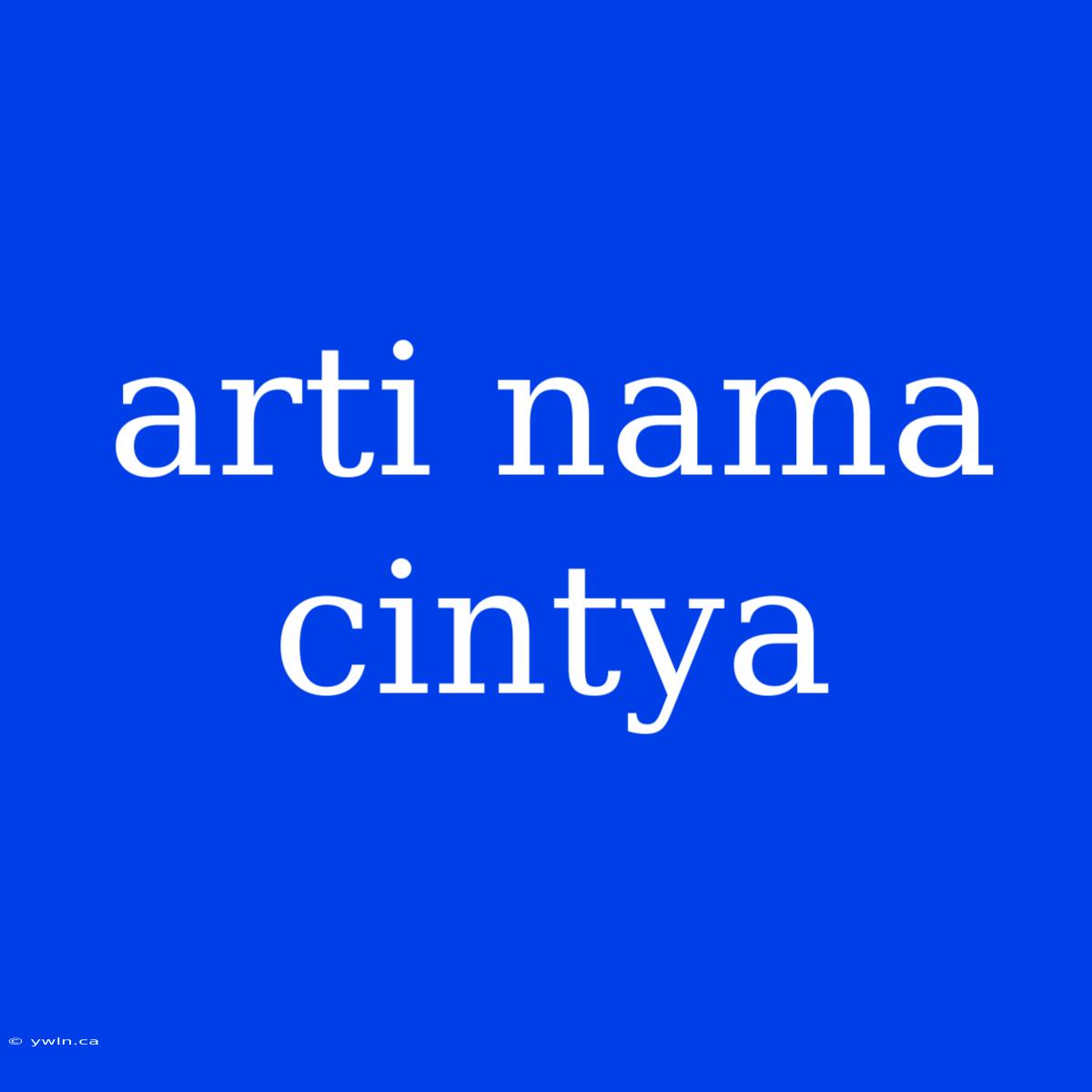 Arti Nama Cintya