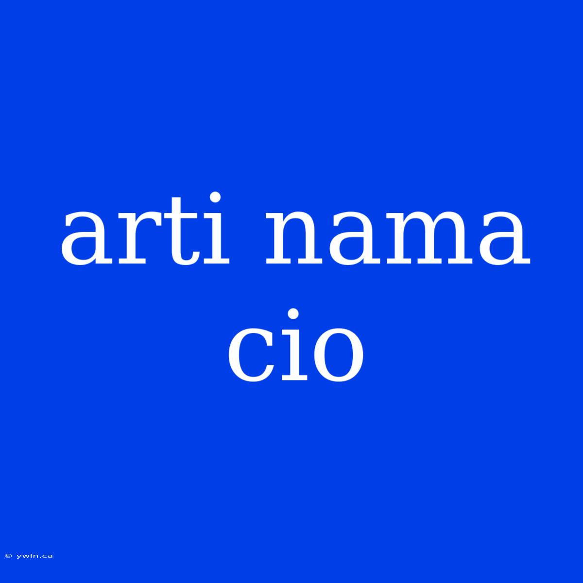 Arti Nama Cio