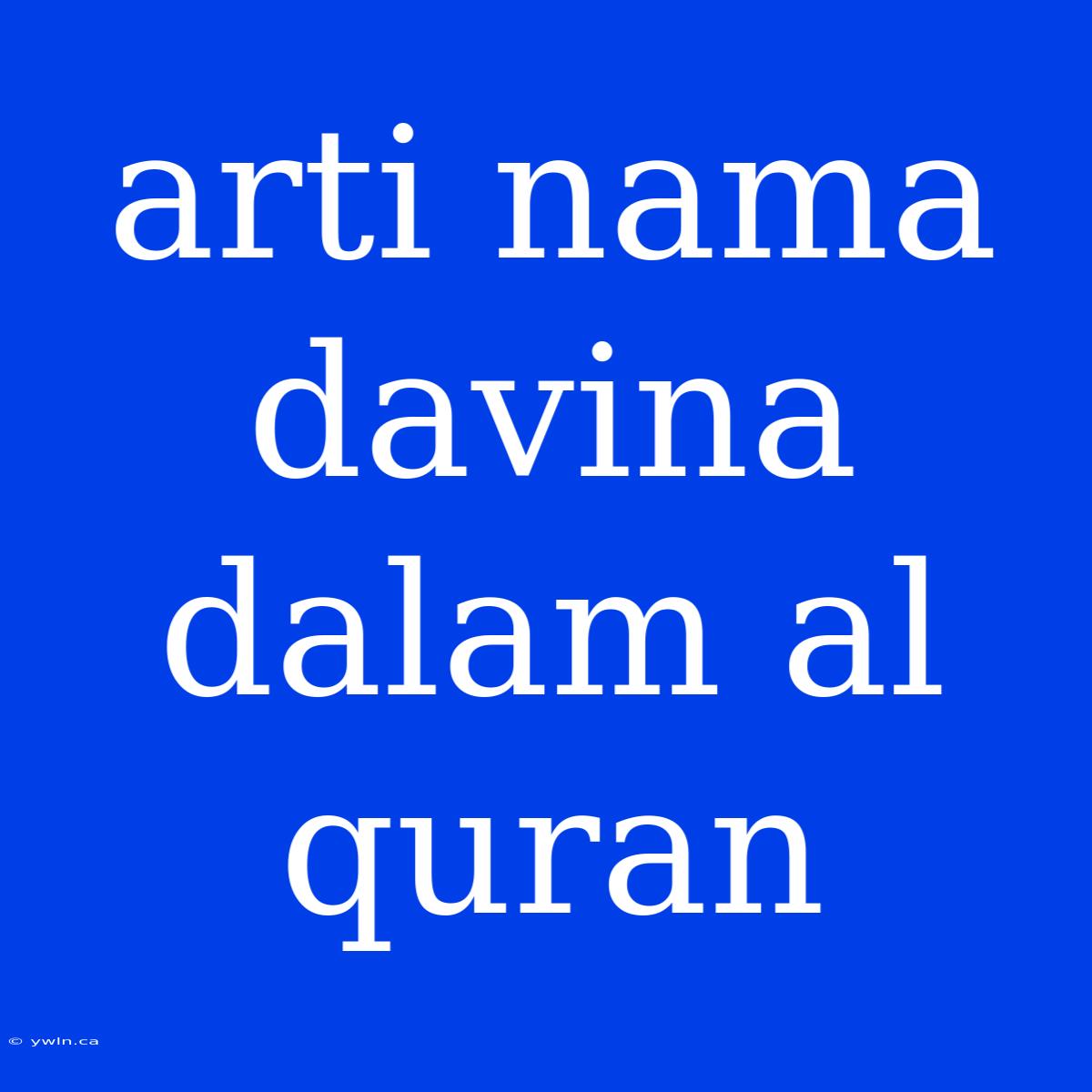 Arti Nama Davina Dalam Al Quran