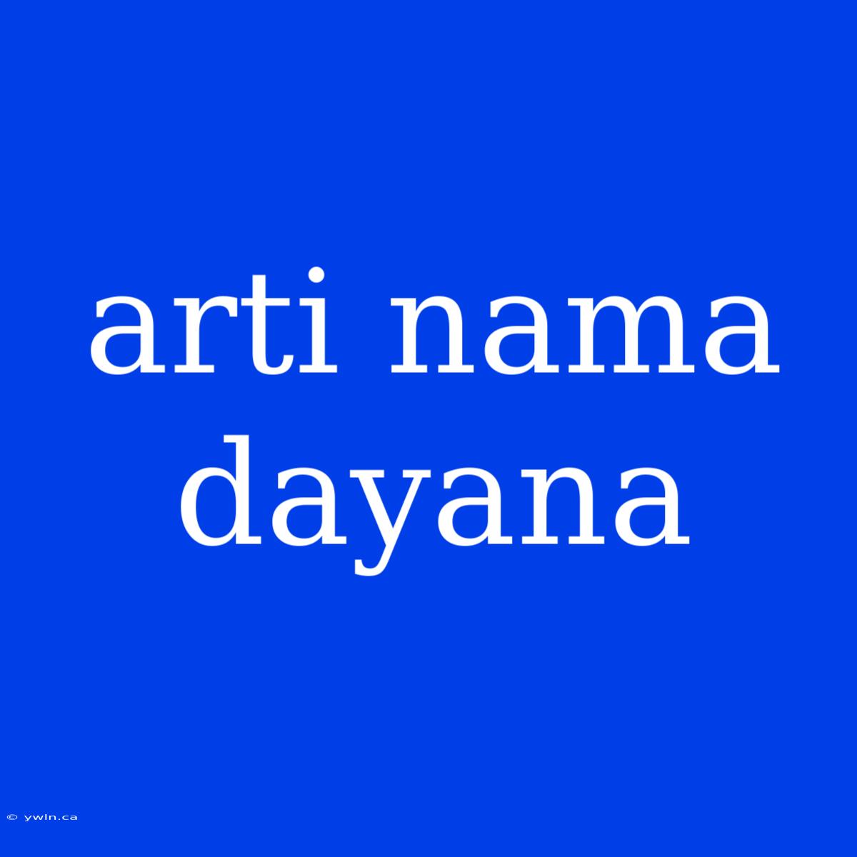 Arti Nama Dayana