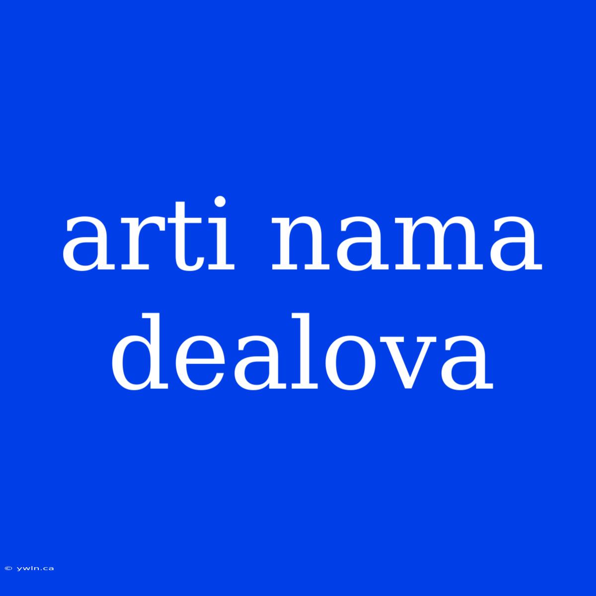 Arti Nama Dealova