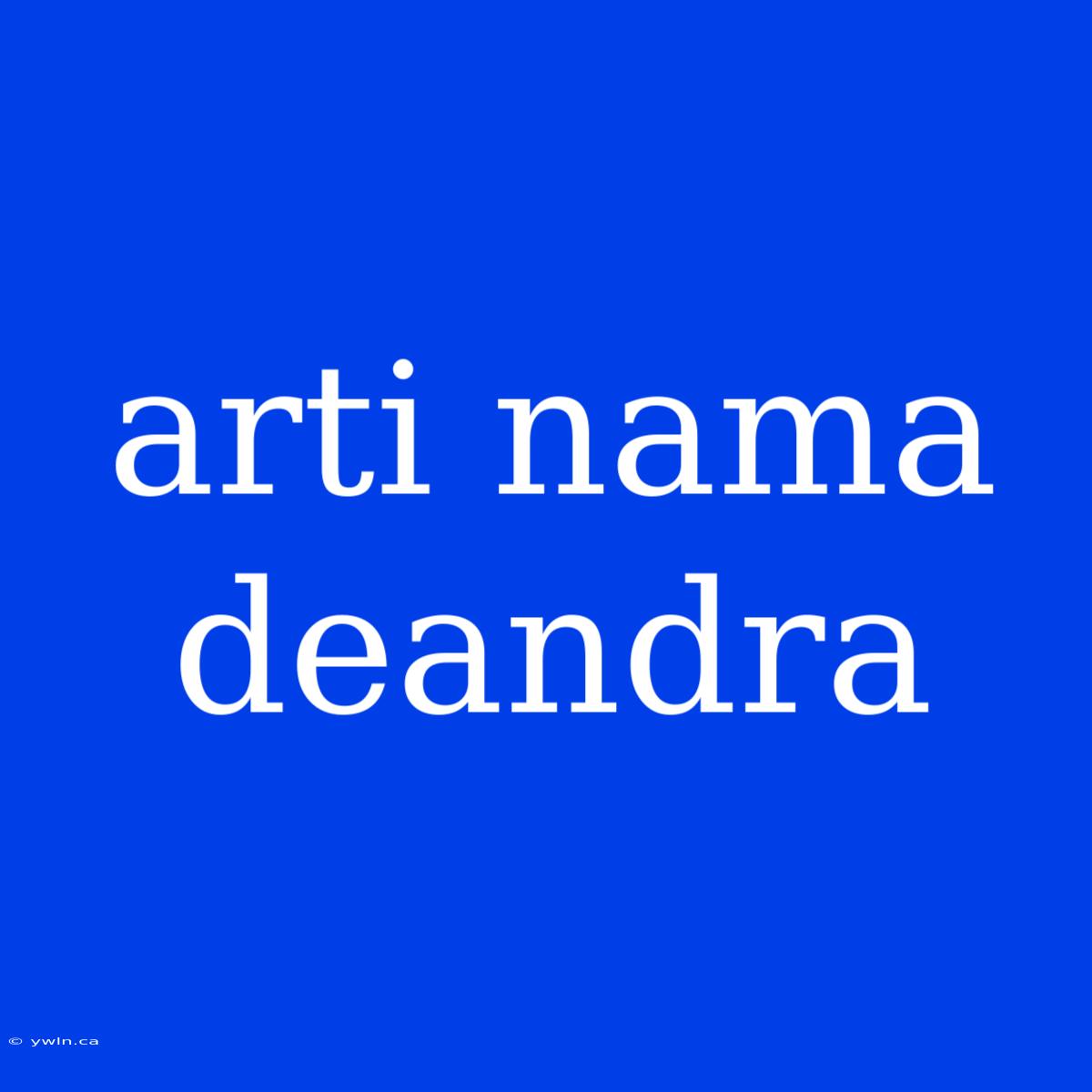 Arti Nama Deandra