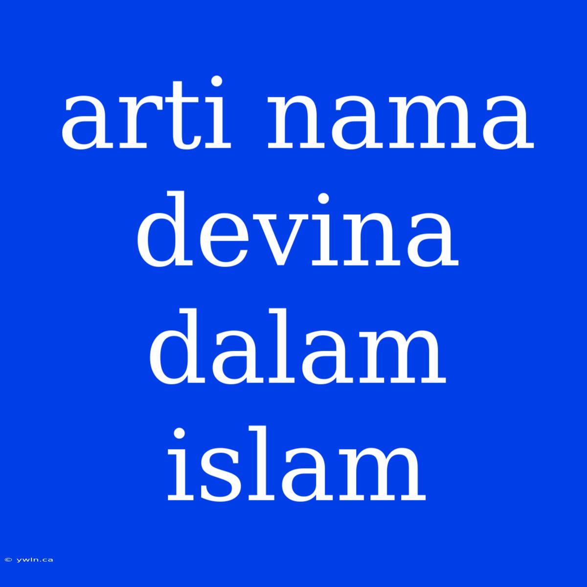 Arti Nama Devina Dalam Islam