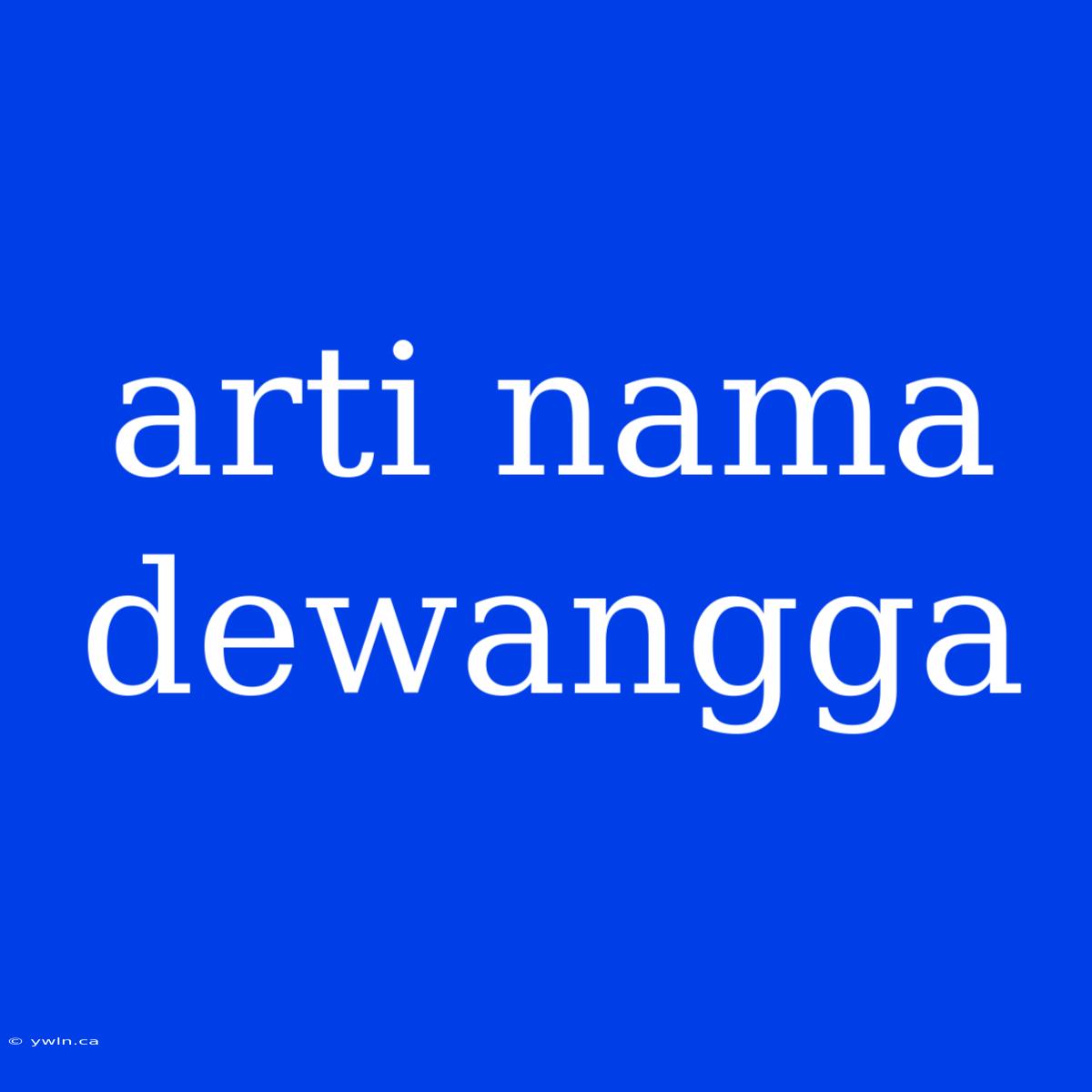 Arti Nama Dewangga