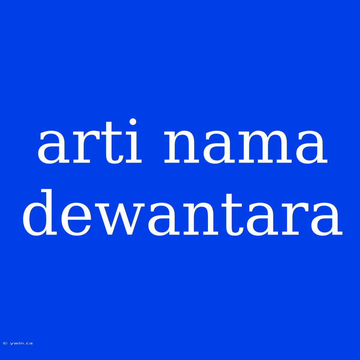 Arti Nama Dewantara