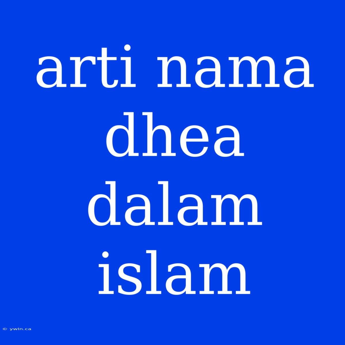 Arti Nama Dhea Dalam Islam