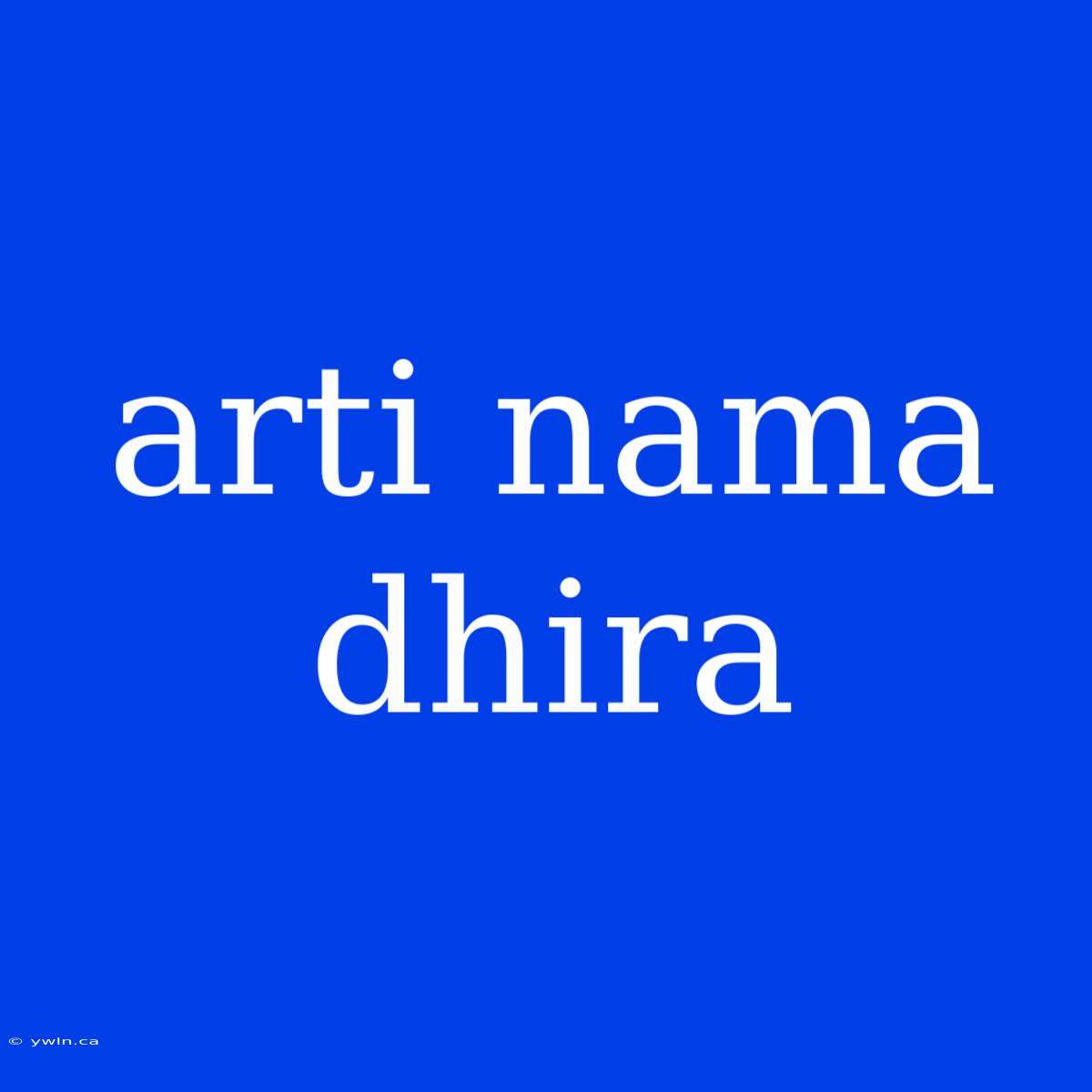 Arti Nama Dhira