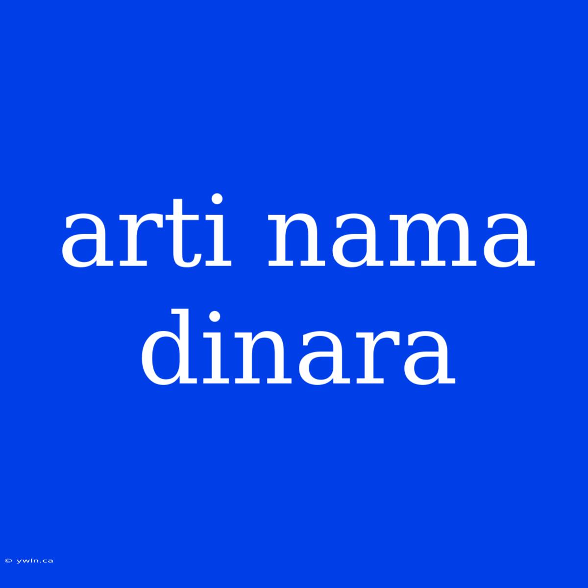 Arti Nama Dinara