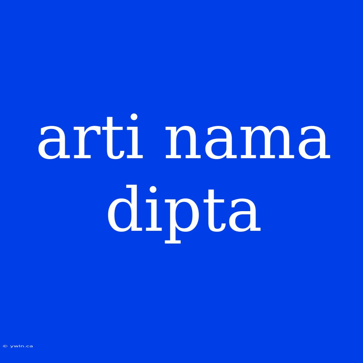 Arti Nama Dipta