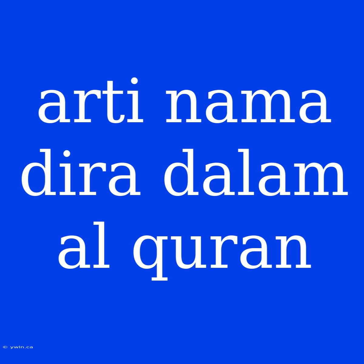 Arti Nama Dira Dalam Al Quran