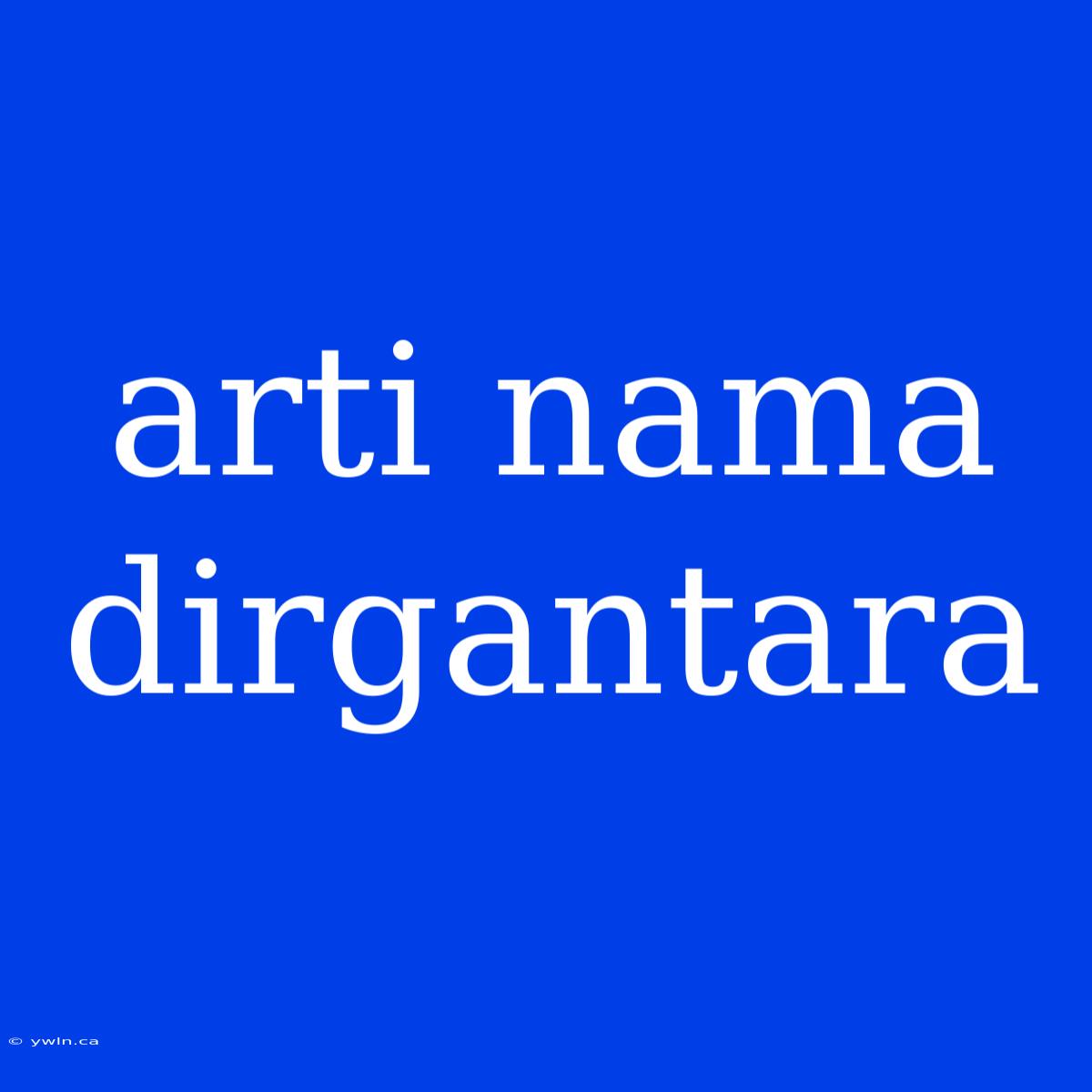 Arti Nama Dirgantara