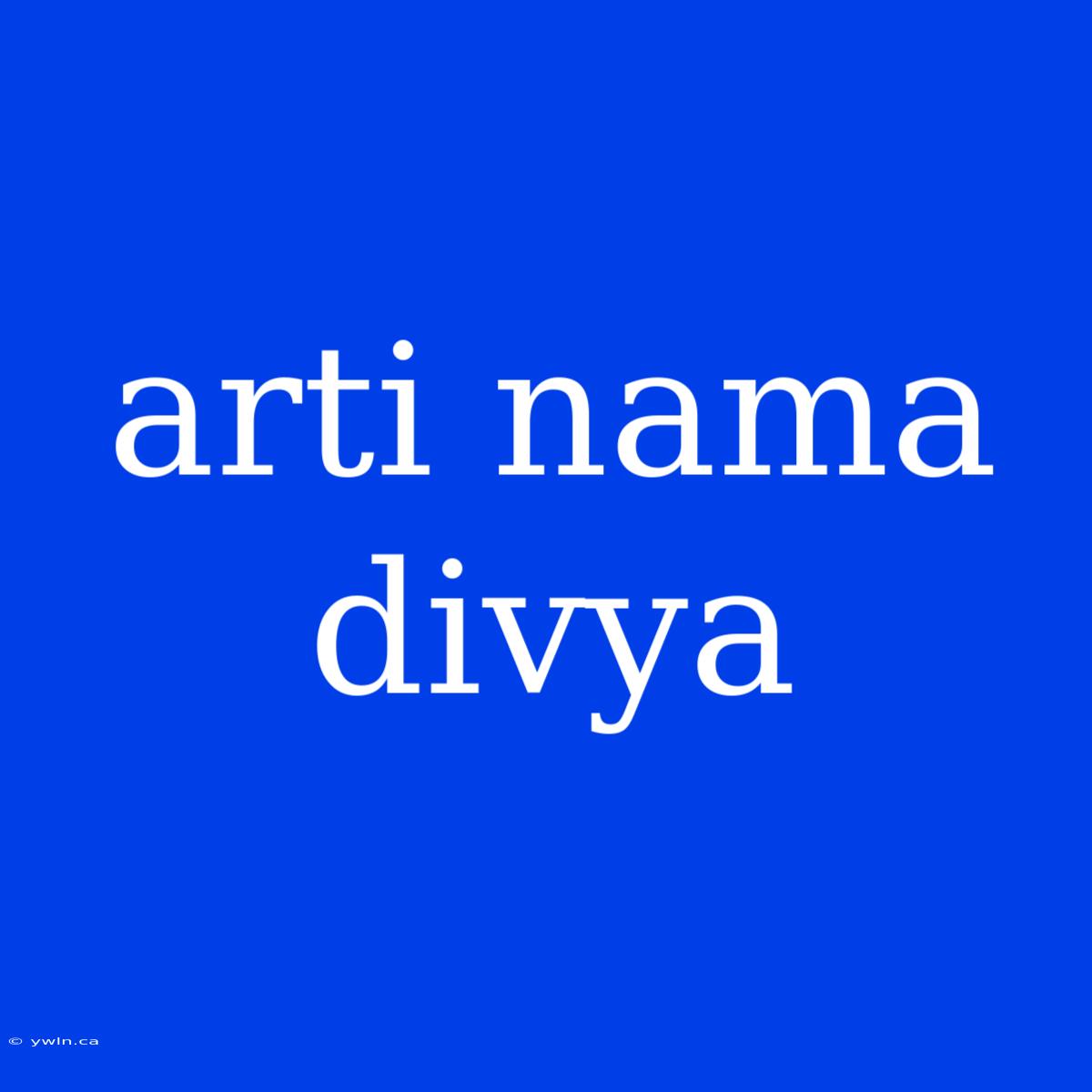 Arti Nama Divya