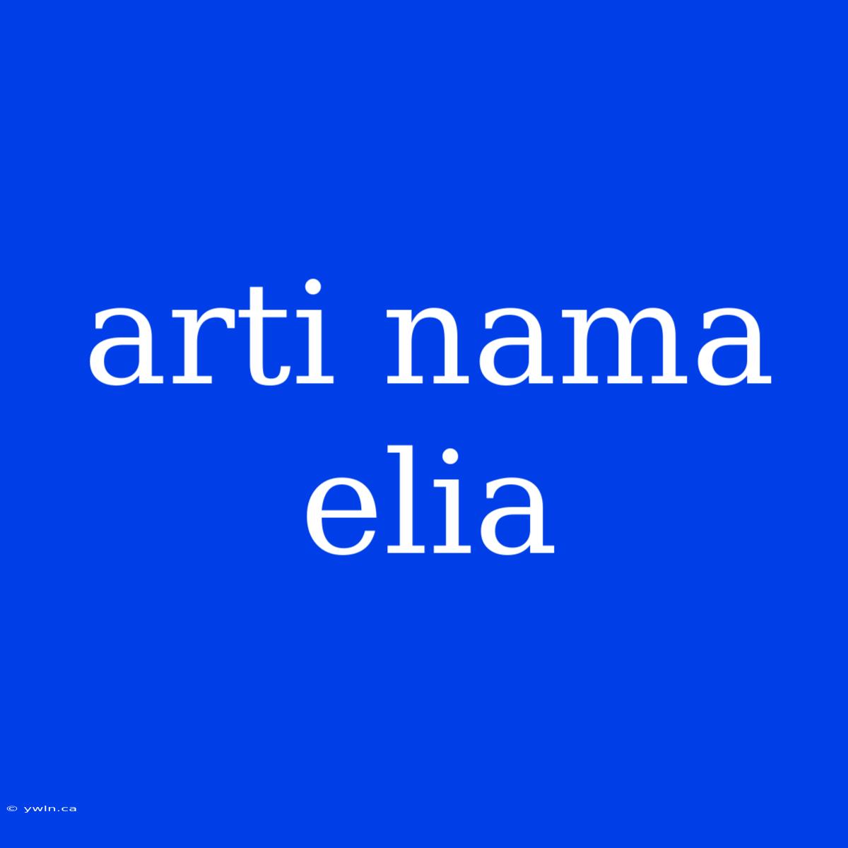 Arti Nama Elia