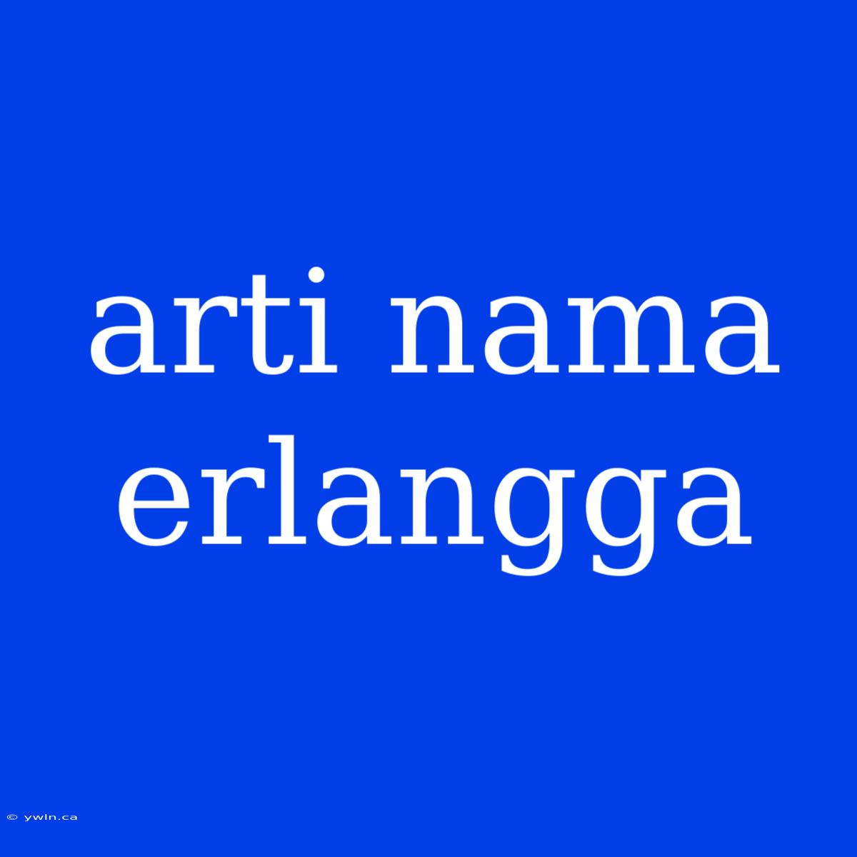 Arti Nama Erlangga