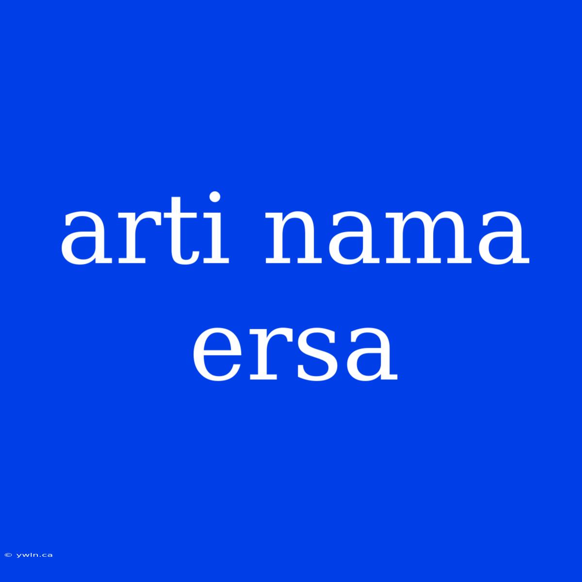 Arti Nama Ersa