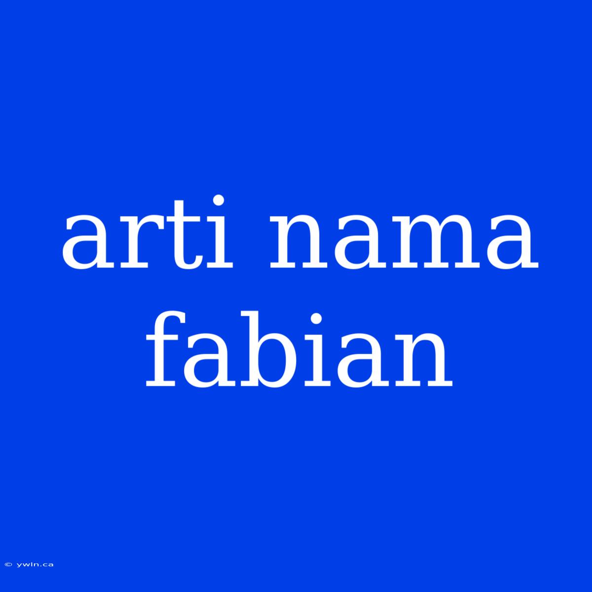 Arti Nama Fabian