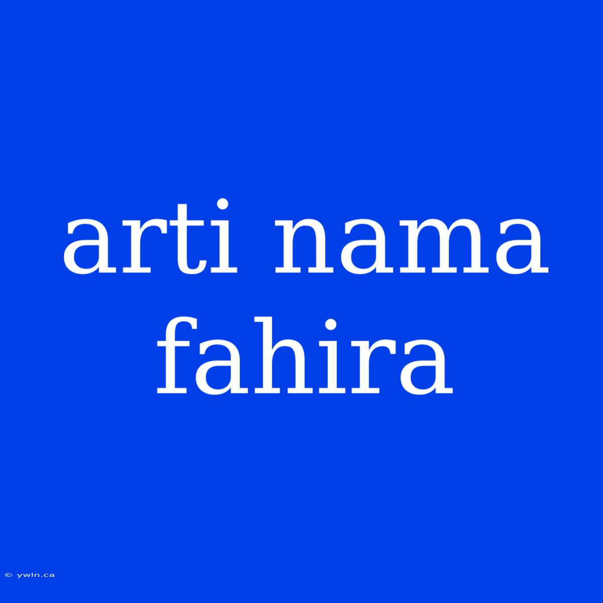 Arti Nama Fahira