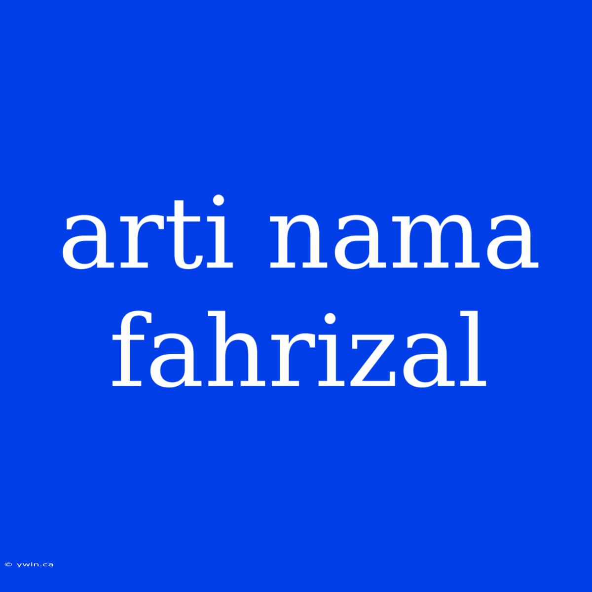 Arti Nama Fahrizal