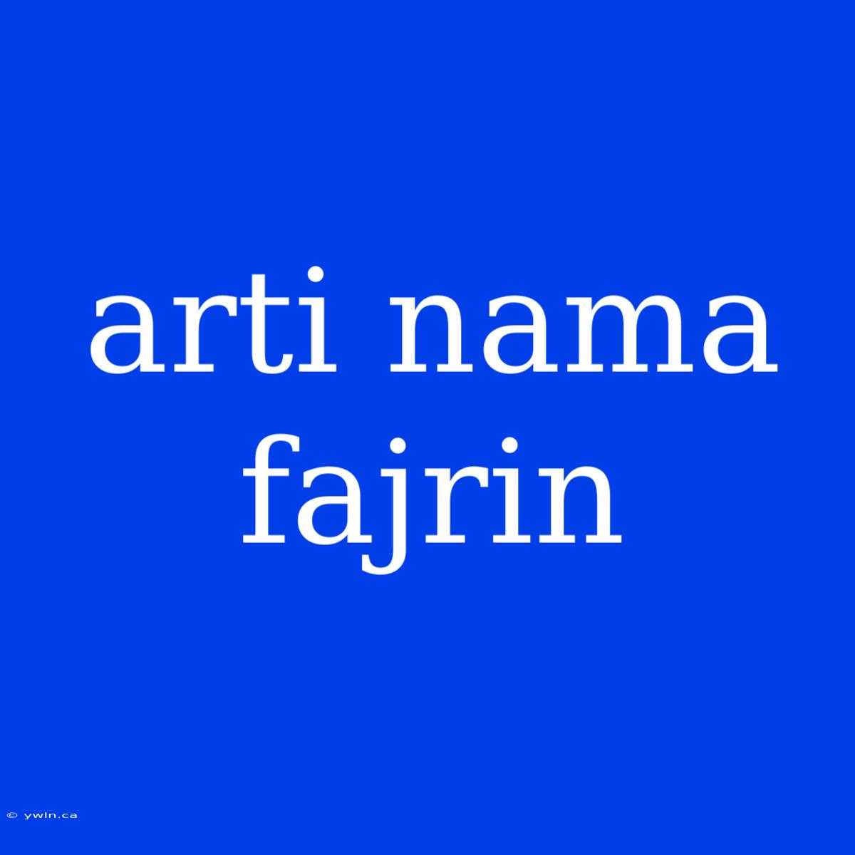 Arti Nama Fajrin