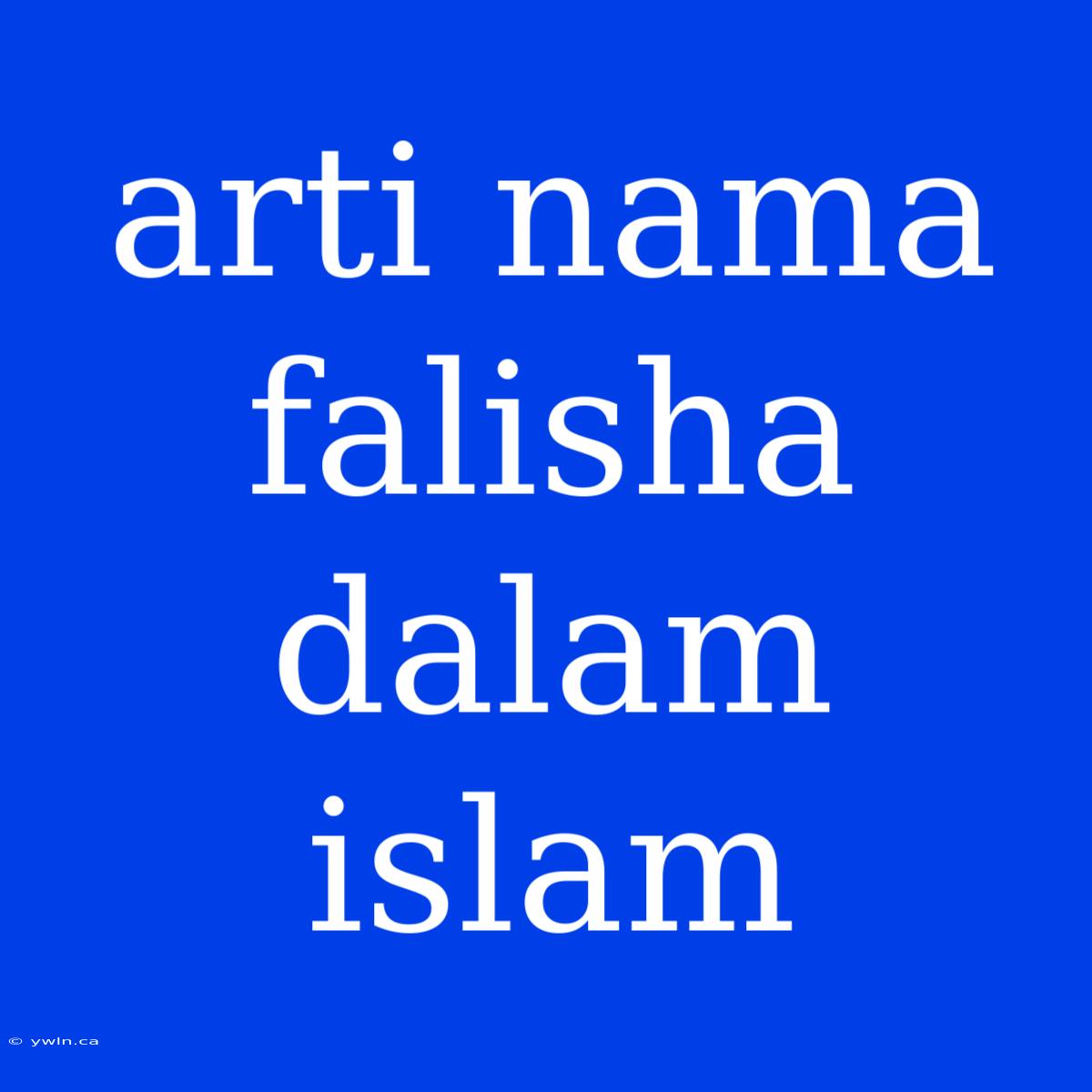 Arti Nama Falisha Dalam Islam