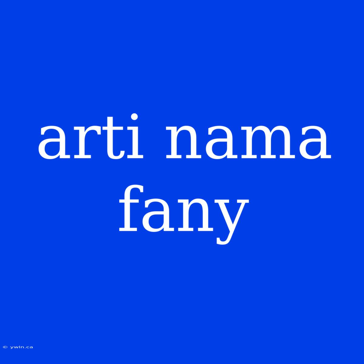 Arti Nama Fany