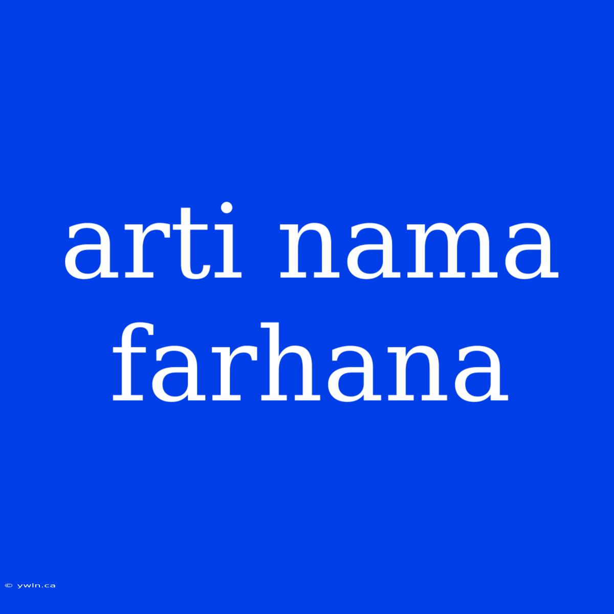 Arti Nama Farhana