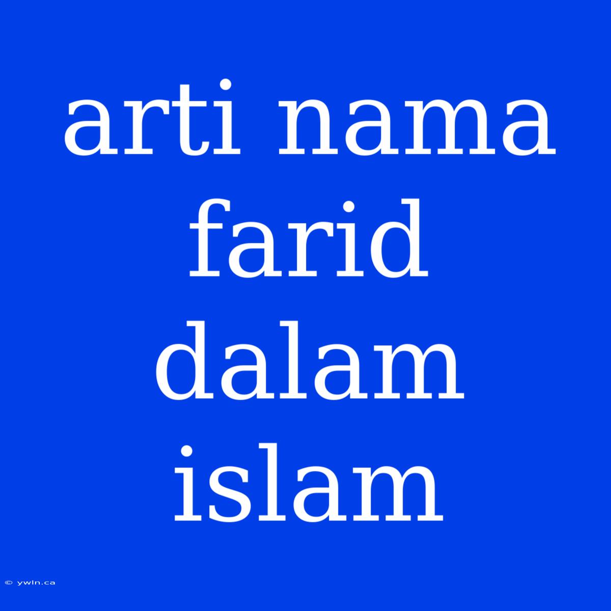 Arti Nama Farid Dalam Islam