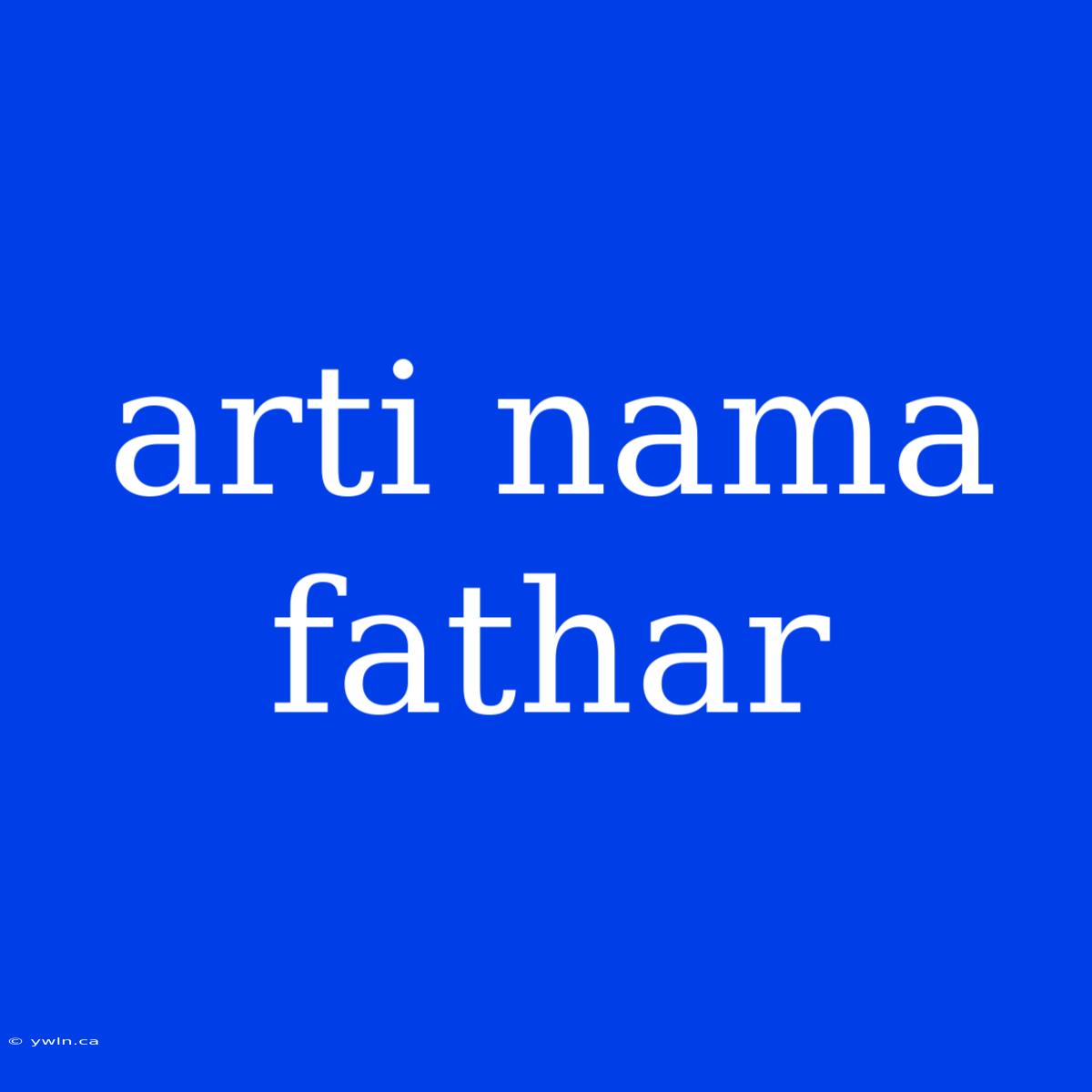 Arti Nama Fathar