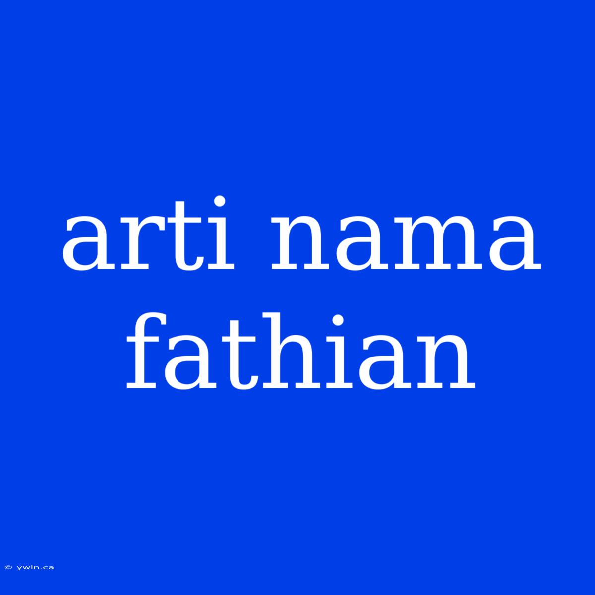 Arti Nama Fathian