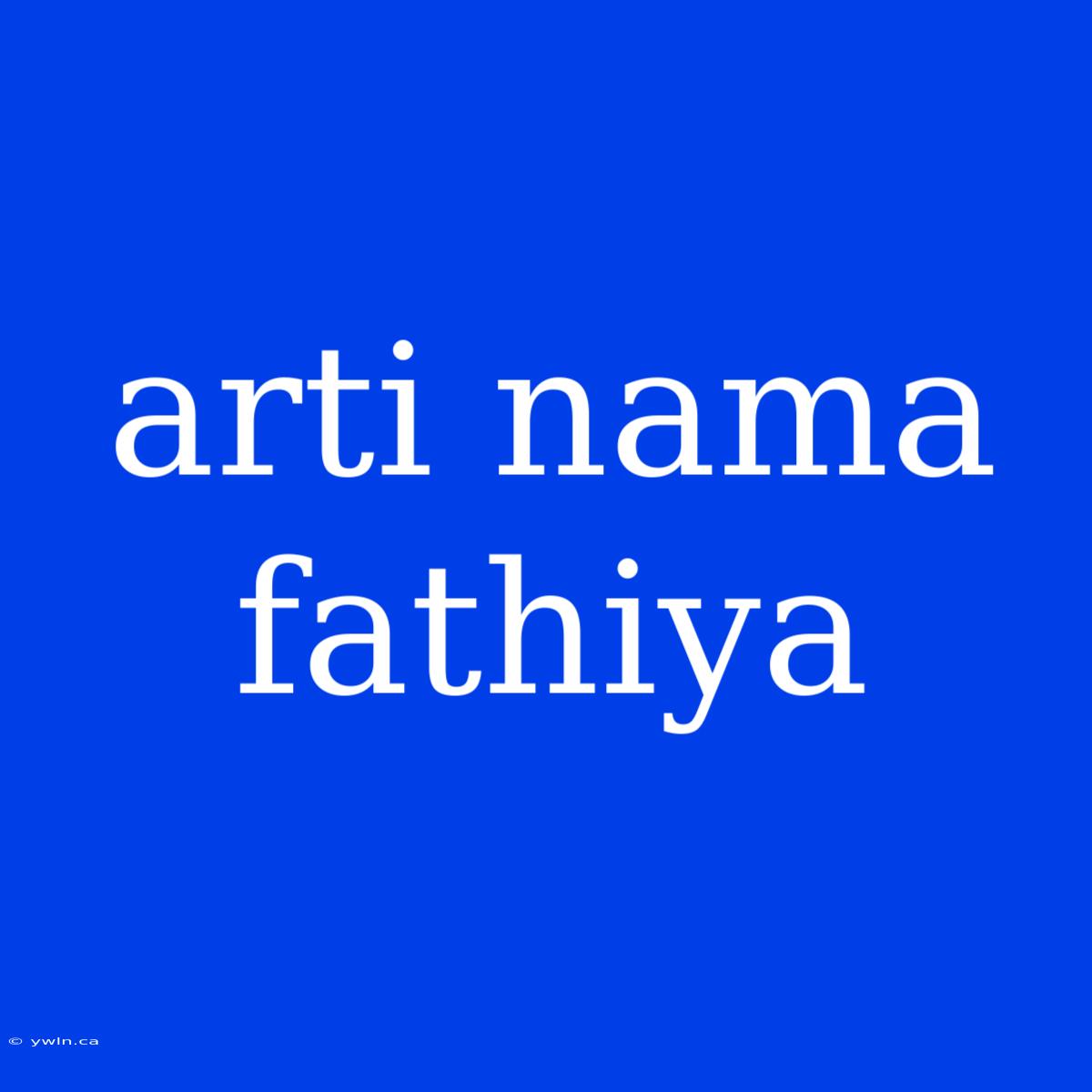 Arti Nama Fathiya