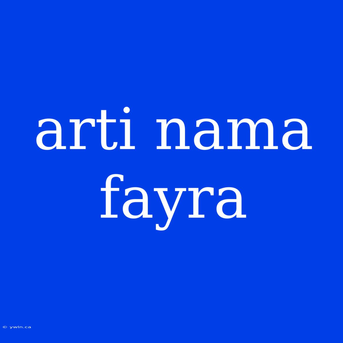 Arti Nama Fayra