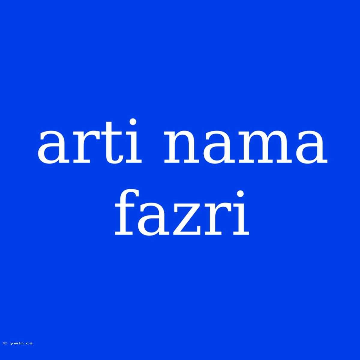 Arti Nama Fazri