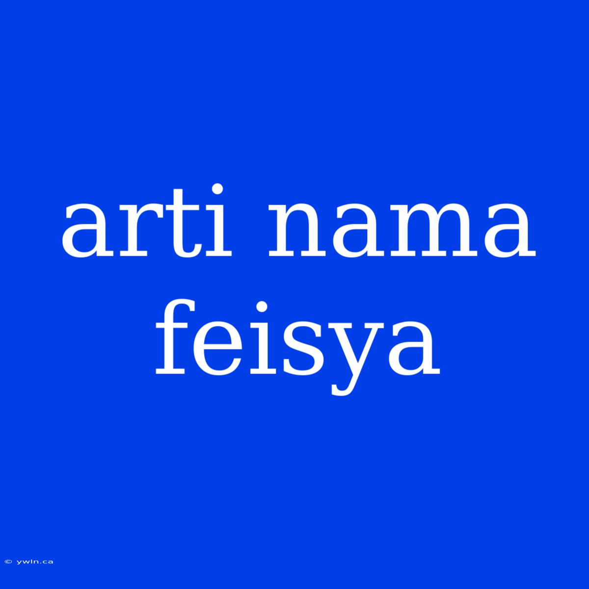 Arti Nama Feisya