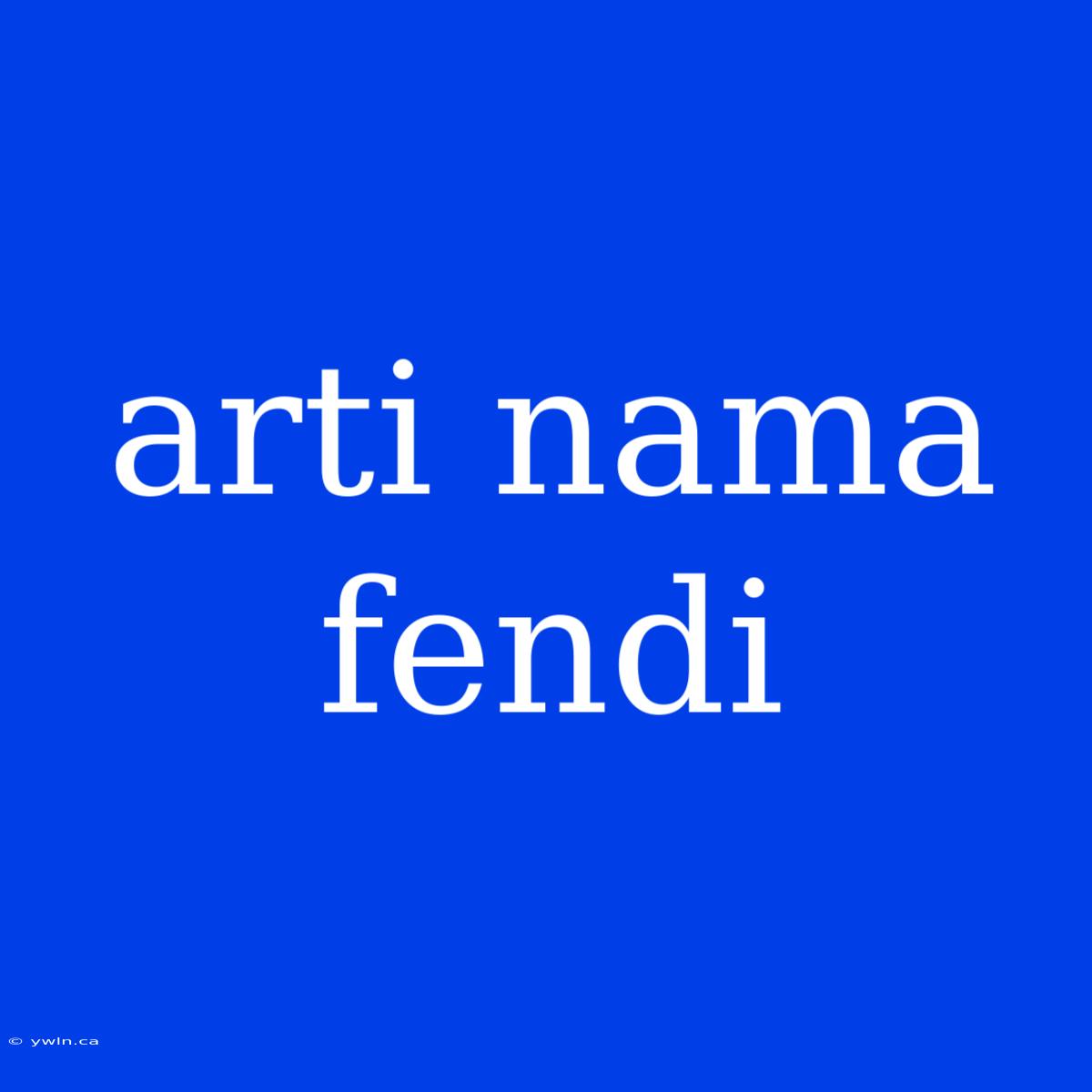 Arti Nama Fendi