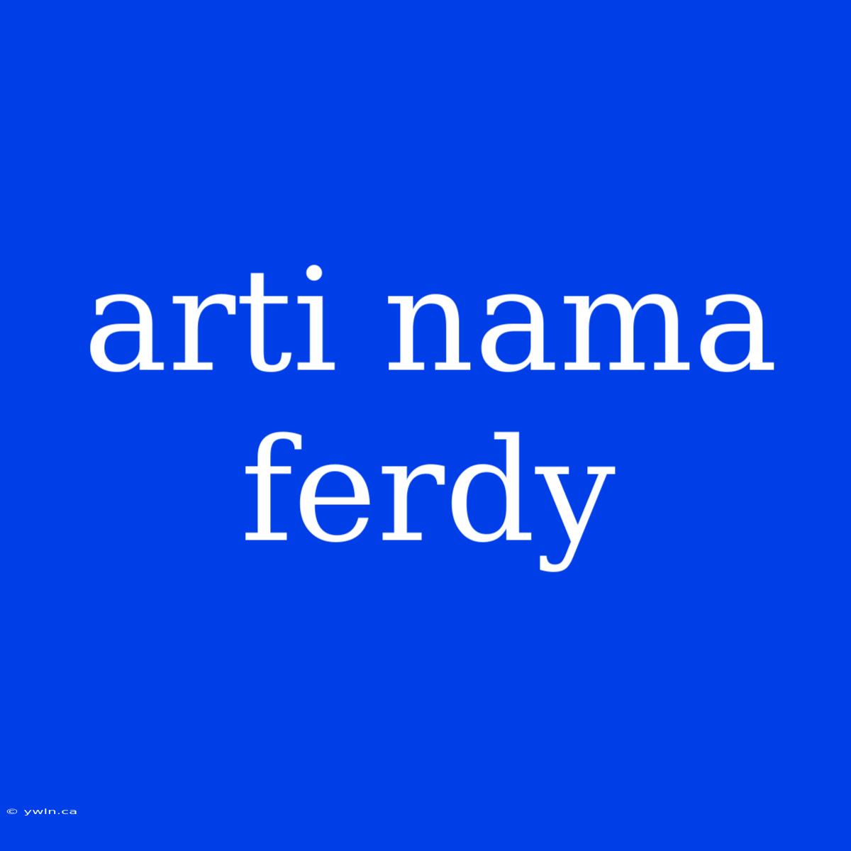 Arti Nama Ferdy