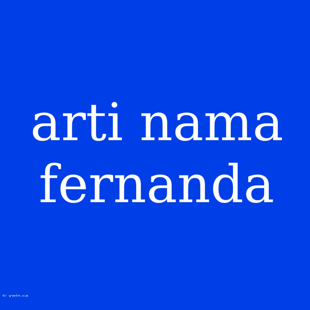 Arti Nama Fernanda