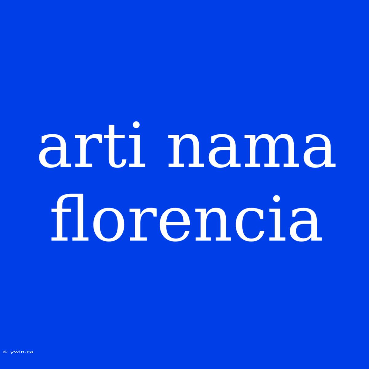 Arti Nama Florencia