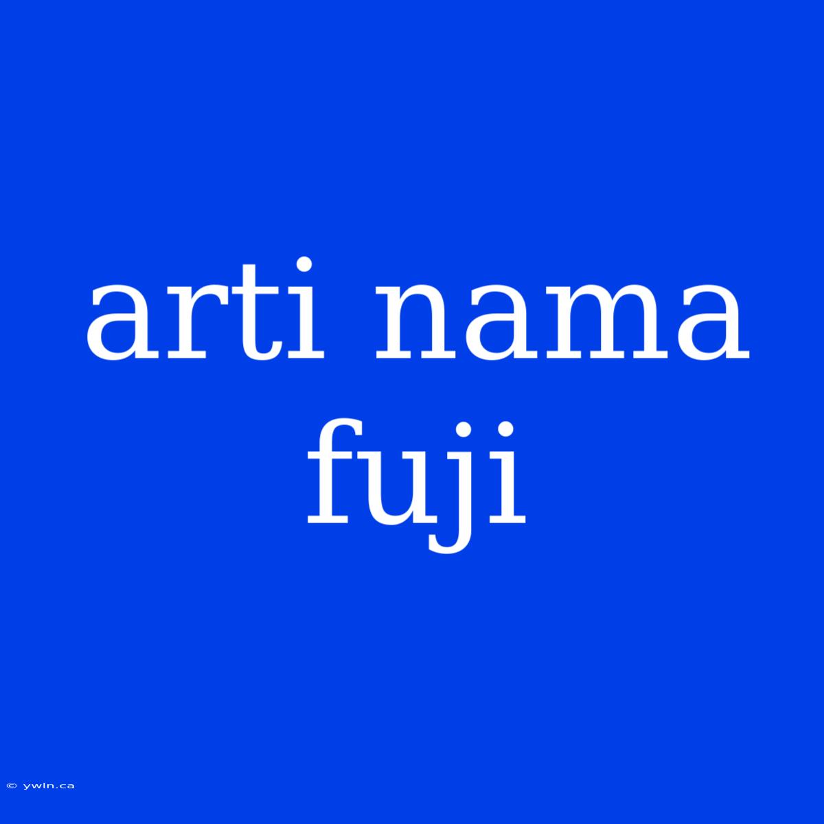 Arti Nama Fuji