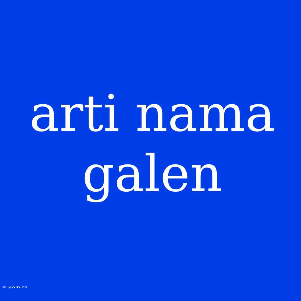 Arti Nama Galen