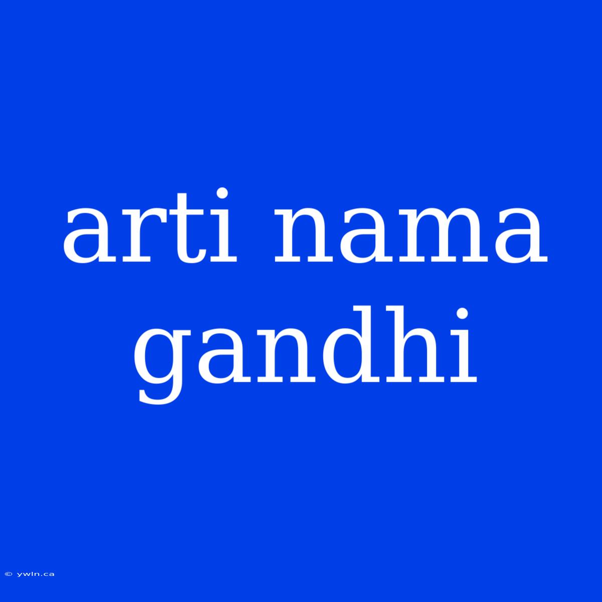 Arti Nama Gandhi