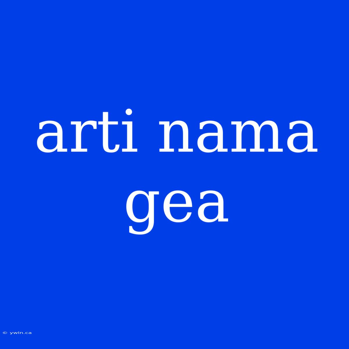 Arti Nama Gea