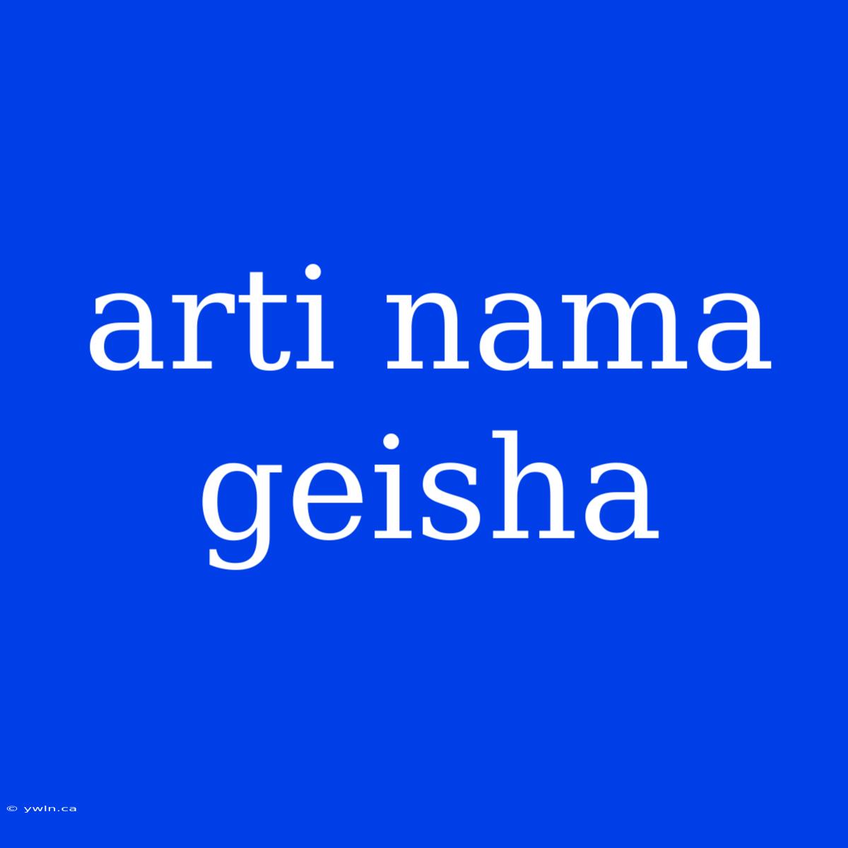 Arti Nama Geisha