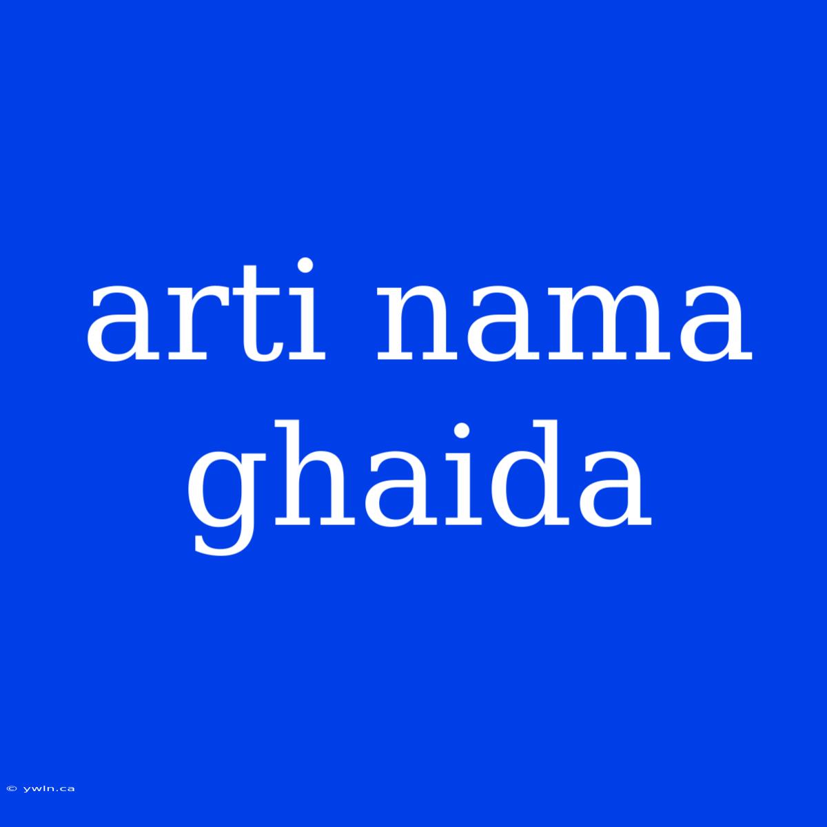 Arti Nama Ghaida