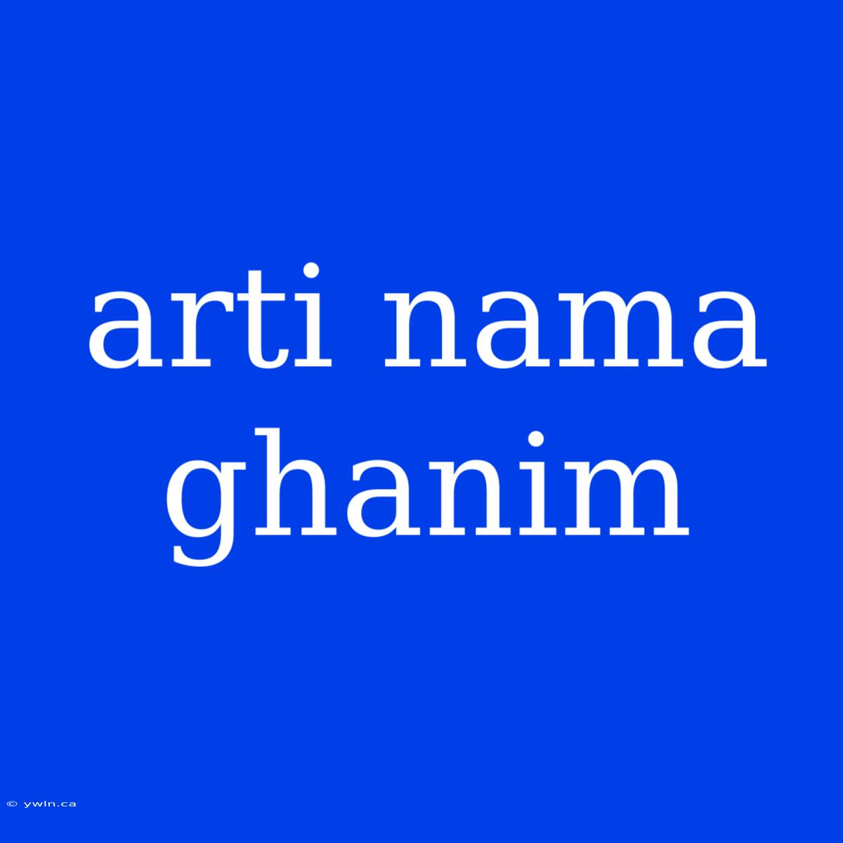 Arti Nama Ghanim