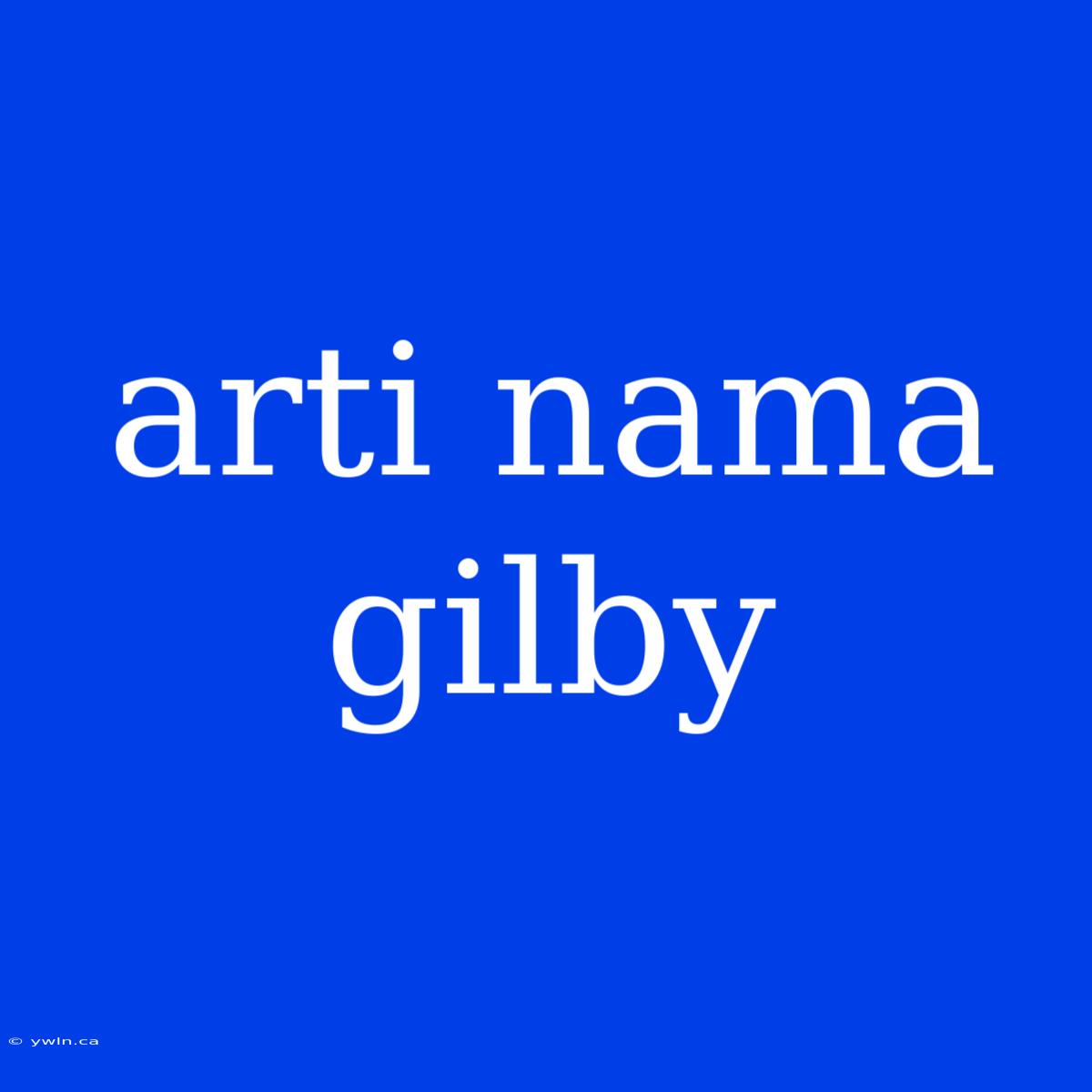 Arti Nama Gilby