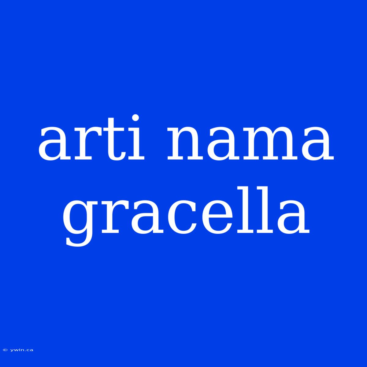 Arti Nama Gracella