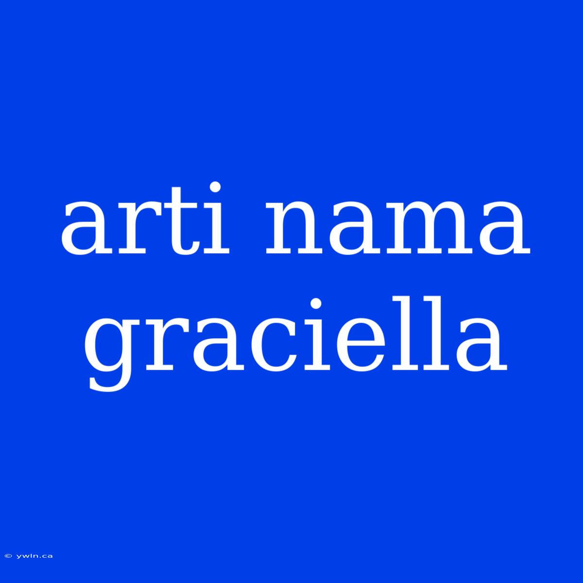 Arti Nama Graciella