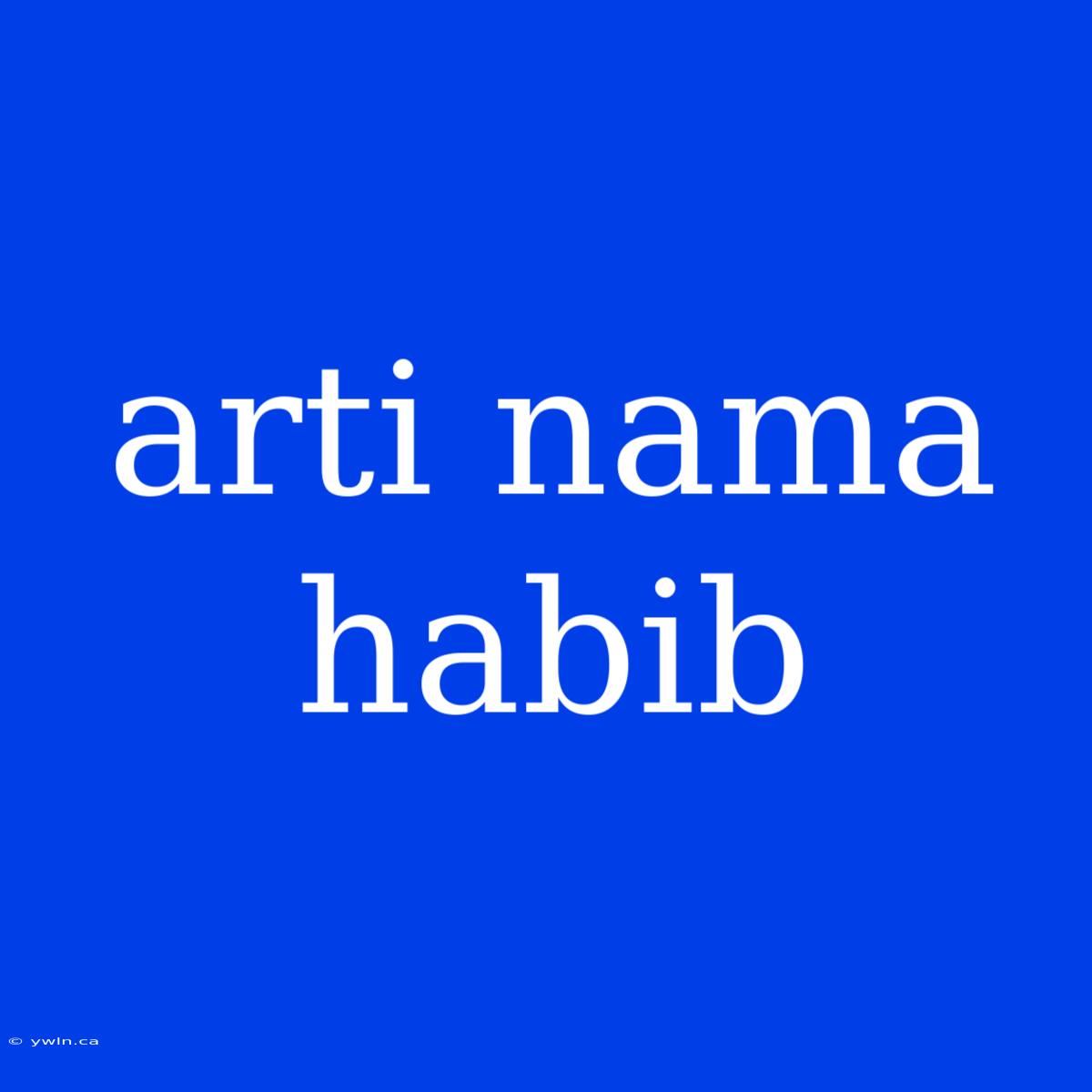 Arti Nama Habib